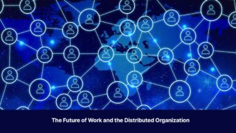 The Future of Work and the Distributed Organization