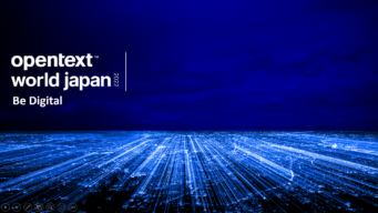 OpenText World Japan 2022：Be Digital