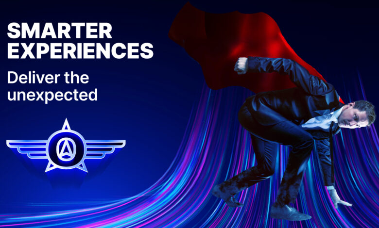 Smarter experiences - deliver the unexpected.