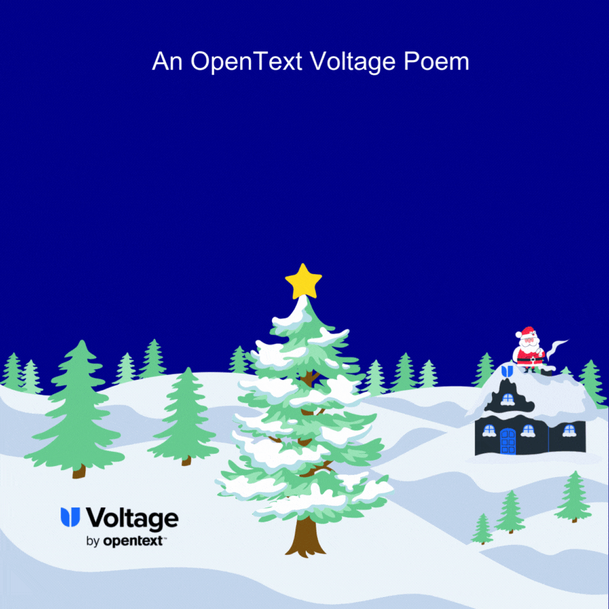 gif showing an animated snowy landscape with a small cabin and Santa on top and the Voltage by OpenText logo in the bottom left corner. Text at the top reads An OpenText Voltage Poem "Twas the Night Before Christmas