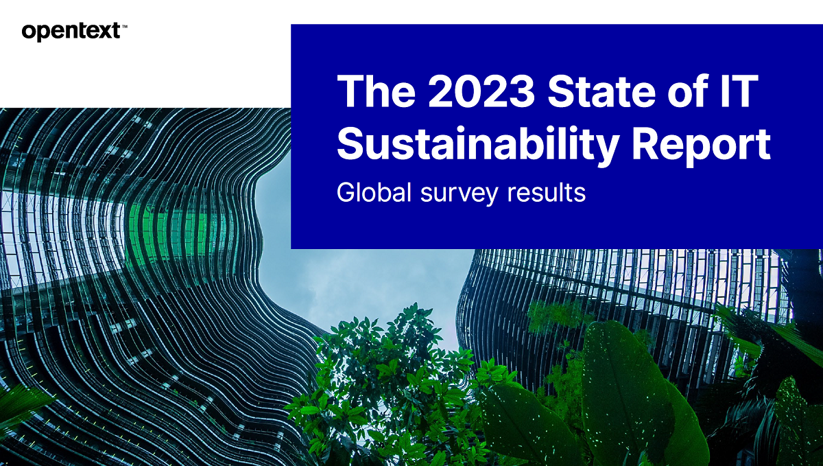 The 2023 State of IT Sustainability Report: OpenText’s global survey ...