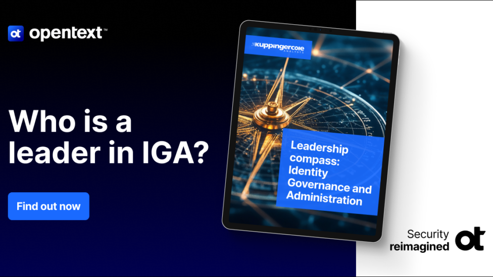 A graphic advertising the KuppingerCole Leadership Compass report. On the left of the image, it ready Who is a leader in IGA? With the OpenText logo on top and a button below the text that reads Find out now. In the middle of the image, there is a tablet that shows the cover of the report. On the right of the image, the OpenText initials logo is in the bottom corner with the words Security Reimagined.
