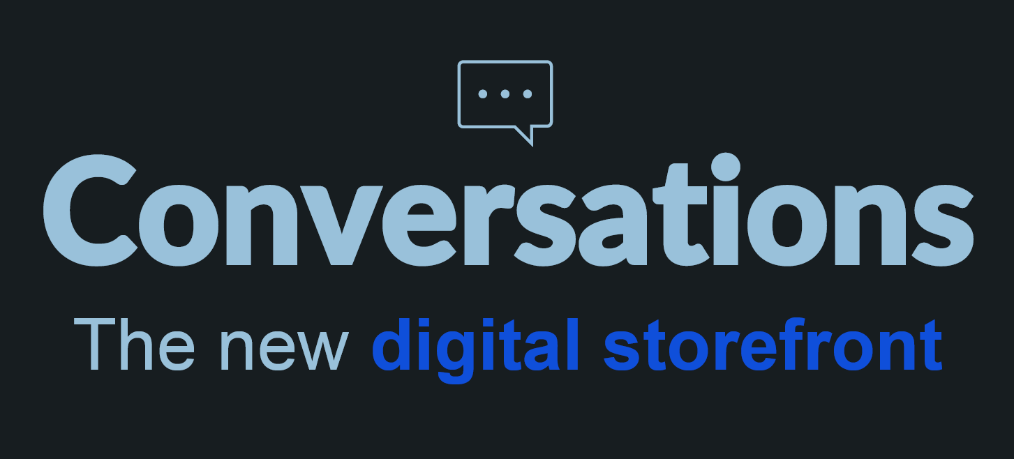 Black background with a speech bubble icon above large text: “Conversations” in light blue and “The new digital storefront” in bright blue